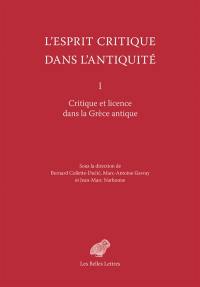 L'esprit critique dans l'Antiquité. Vol. 1. Critique et licence dans la Grèce antique