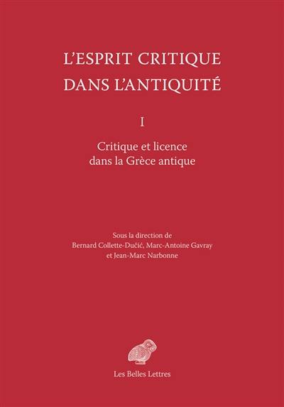 L'esprit critique dans l'Antiquité. Vol. 1. Critique et licence dans la Grèce antique