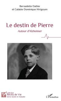 Le destin de Pierre : autour d'Alzheimer