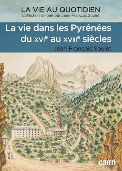 La vie dans les Pyrénées du XVIe au XVIIIe siècle