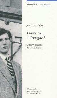 France ou Allemagne ? : un livre inécrit de Le Corbusier