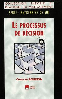 Le processus de décision : la préparation, la mise en oeuvre et l'évaluation de la décision