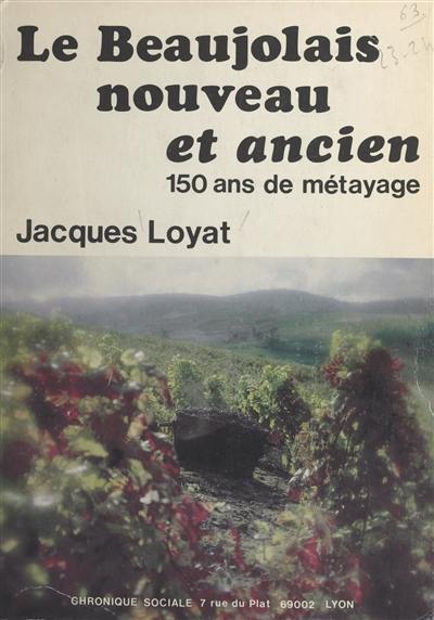 Le Beaujolais ancien et nouveau : 150 ans de métayage