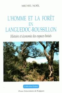 L'homme et la forêt en Languedoc-Roussillon : histoire et économie des espaces boisés