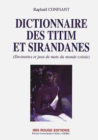 Dictionnaire des titim et sirandanes : devinettes et jeux de mots du monde créole
