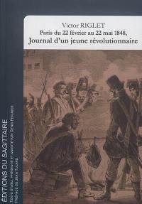 Paris du 22 février au 22 mai 1848, journal d'un jeune révolutionnaire