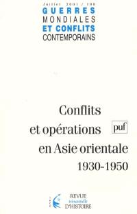 Guerres mondiales et conflits contemporains, n° 199. Conflits et opérations en Asie orientale 1930-1950