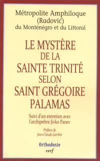 Le mystère de la Sainte Trinité selon saint Grégoire Palamas : suivi d'un entretien avec l'archiprêtre Jivko Panev