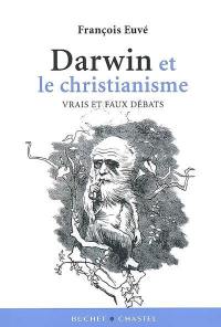 Darwin et le christianisme : vrais et faux débats : essai