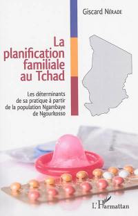 La planification familiale au Tchad : les déterminants de sa pratique à partir de la population ngambaye de Ngourkosso