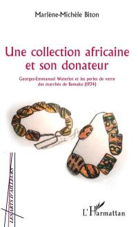 Une collection africaine et son donateur : Georges-Emmanuel Waterlot et les perles de verre des marchés de Bamako (1934)