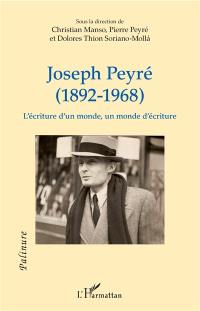 Joseph Peyré (1892-1968) : l'écriture d'un monde, un monde d'écriture