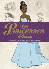 Les princesses Disney : histoires et destinées des plus grandes héroïnes
