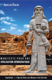 Manifeste pour une civilisation démocratique. Vol. 2. Capitalisme : l'ère des dieux sans masque et des rois nus