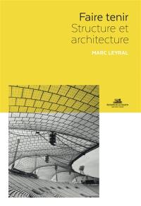 Faire tenir : structure et architecture