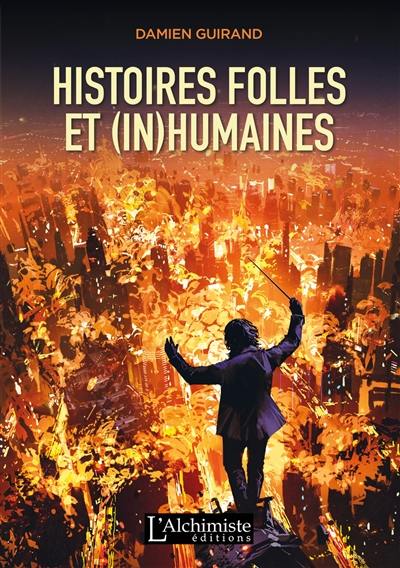 Histoires folles et (in)humaines