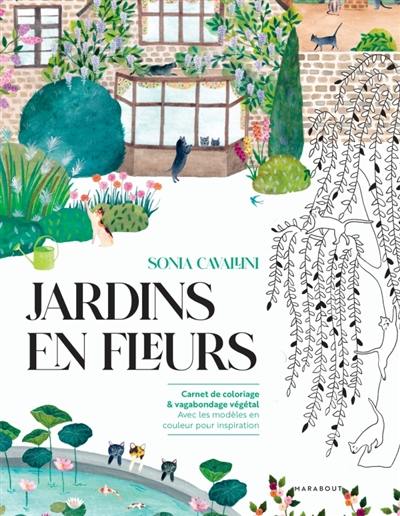 Jardins en fleurs : Carnet de coloriage & vagabondage végétal Avec les modèles en couleur pour inspiration