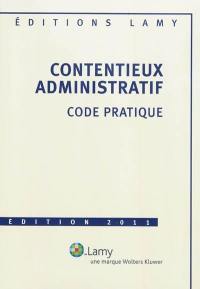 Contentieux administratif : code pratique 2011