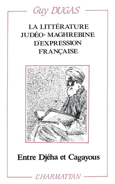 La littérature judéo-maghrébine d'expression française : entre Djéha et Cagayous