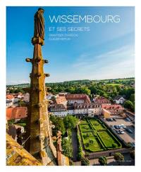 Wissembourg et ses secrets. Wissembourg and its secrets. Wissembourg und seine Geheimnisse