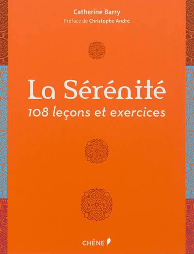 La sérénité : 108 leçons et exercices