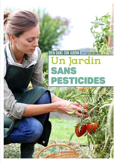 Un jardin sans pesticides : comment protéger nos cultures au naturel