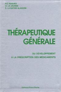 Thérapeutique générale : du développement à la prescription des médicaments
