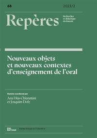 Repères : recherches en didactique du français langue maternelle, n° 68. Nouveaux objets et nouveaux contextes d'enseignement de l'oral