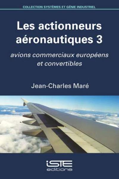 Actionneurs aéronautiques. Vol. 3. Avions commerciaux européens et convertibles