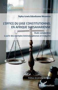 L'office du juge constitutionnel en Afrique subsaharienne : étude comparative à partir des exemples béninois, gabonais et malgache