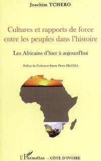 Cultures et rapports de force entre les peuples dans l'histoire : les Africains d'hier à aujourd'hui