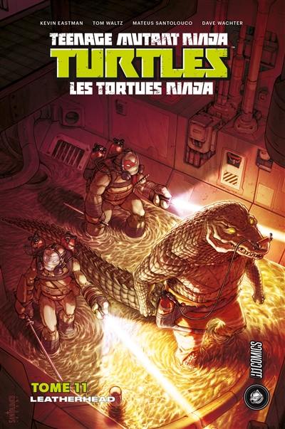 Teenage mutant ninja Turtles : les Tortues ninja. Vol. 11. Leatherhead
