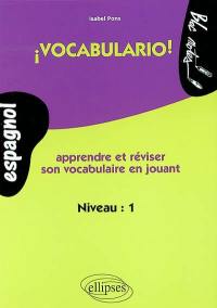 Vocabulario ! : apprendre et réviser son vocabulaire en jouant, espagnol, niveau 1