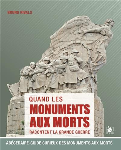 Quand les monuments aux morts racontent la Grande Guerre : abécédaire-guide curieux des monuments aux morts