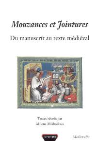 Mouvances et jointures : du manuscrit au texte médiéval