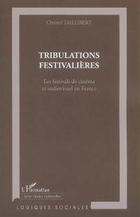 Tribulations festivalières : les festivals de cinéma et audiovisuel en France