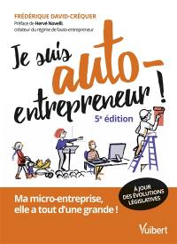 Je suis auto-entrepreneur ! : ma micro-entreprise, elle a tout d'une grande !