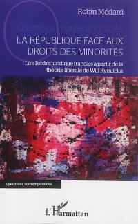 La République face aux droits des minorités : lire l'ordre juridique français à partir de la théorie libérale de Will Kymlicka