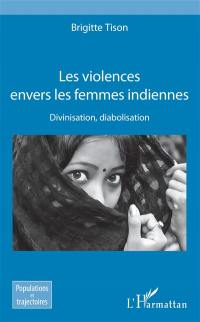 Les violences envers les femmes indiennes : divinisation, diabolisation
