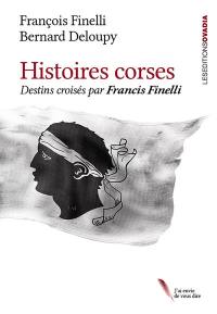 Histoires corses : destins croisés par Francis Finelli