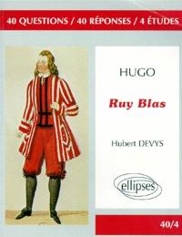 Hugo, Ruy Blas : 40 questions, 40 réponses, 4 études