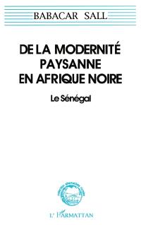 De la modernité paysanne en Afrique noire : le Sénégal, pour une sociologie de la norme et de la ruse