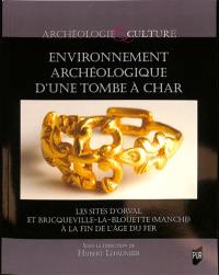 Environnement archéologique d'une tombe à char : les sites d'Orval et Bricqueville-la-Blouette (Manche) à la fin de l'âge du fer