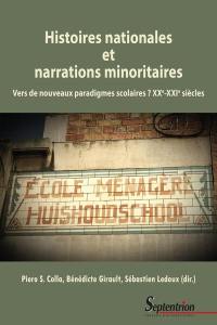Histoires nationales et narrations minoritaires : vers de nouveaux paradigmes scolaires ? : XXe-XXIe siècles
