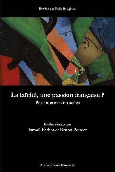 La laïcité, une passion française ? : perspectives croisées