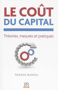 Le coût du capital : théories, mesures et pratiques