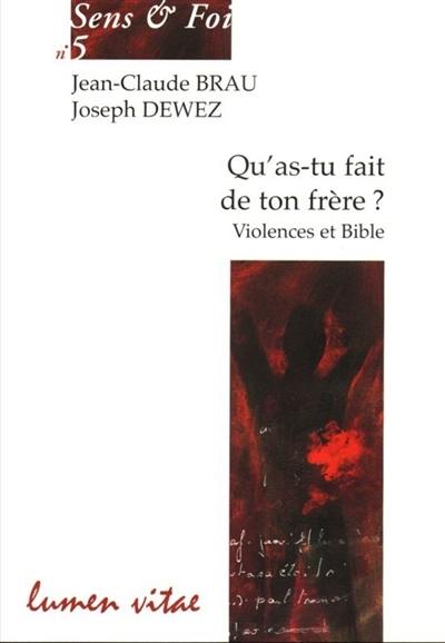 Qu'as-tu fait de ton frère ? : violences et Bible