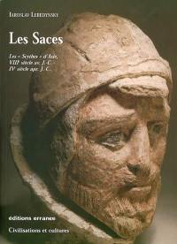Les Saces : les Scythes d'Asie, VIIIe siècle av. J.-C., IVe siècle apr. J.-C.