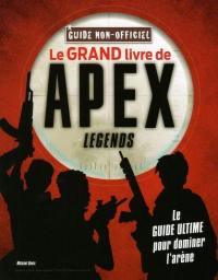 Le grand livre de Apex Legends : guide non-officiel