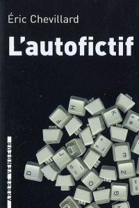 L'autofictif. Vol. 1. L'autofictif : journal 2007-2008